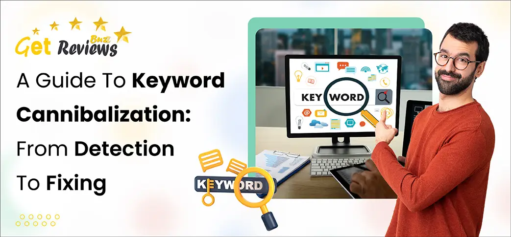 A-Guide-To-Keyword-Cannibalization-From-Detection-To-Fixing-.webp