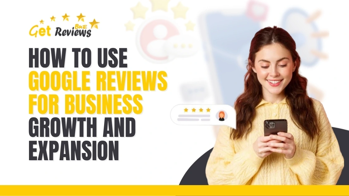 How To Use Google Reviews For Business Growth And Expansion