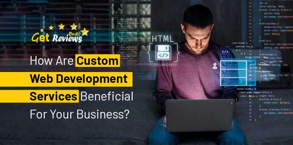 How Custom Web Development Services Benefit Your Business