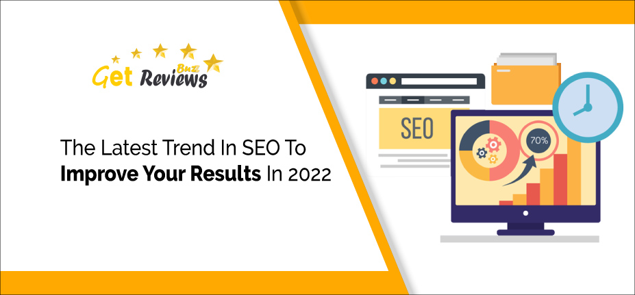 The latest trend in SEO to Improve Your Results in 2022