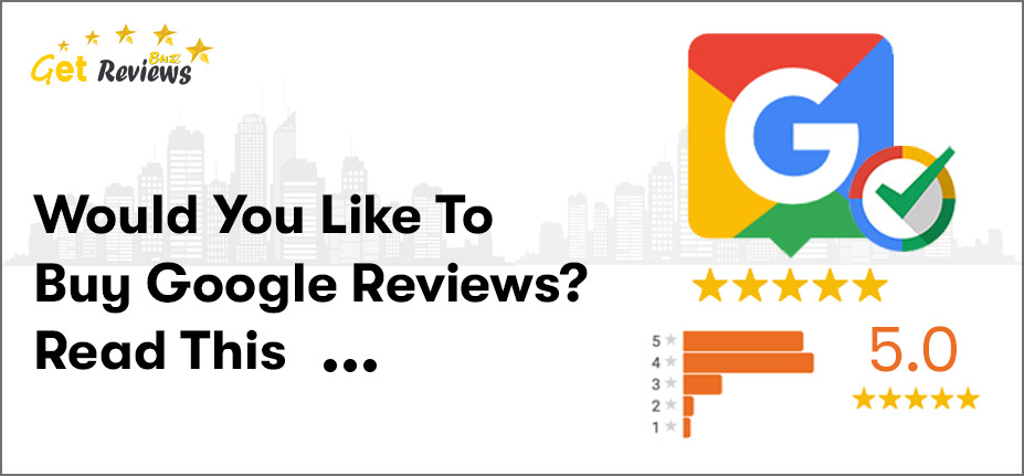 Would You Like To Buy Google Reviews Read This