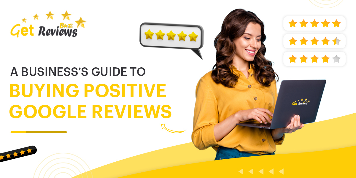 A Business’s Guide To Buying Positive Google Reviews
