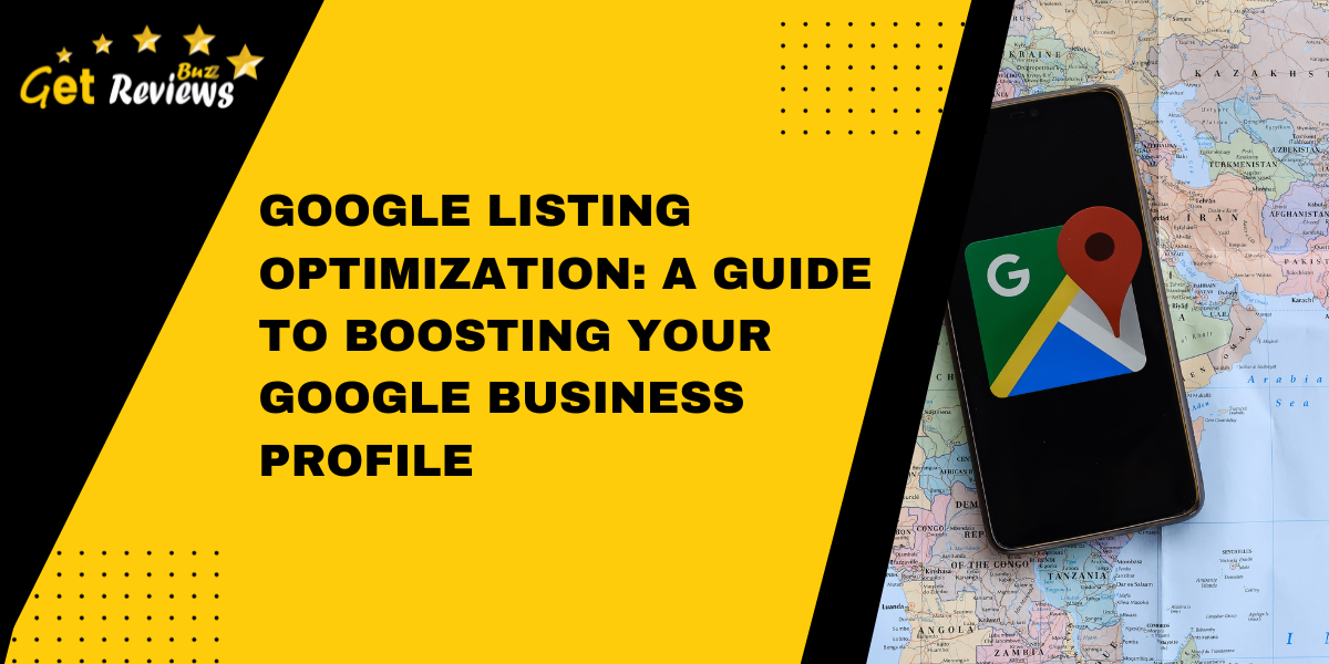 Google Listing Optimization A Guide To Boosting Your Google Business Profile